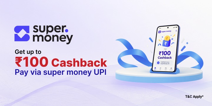 Get up to ₹100 Cashback with super.money UPI Get up to ₹100 Cashback with super.money UPI